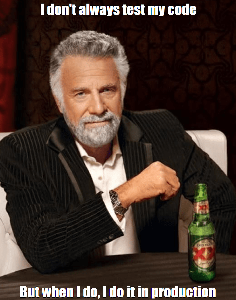 thumbnail: "I don't always test my code", "but when I do, I do it in production"