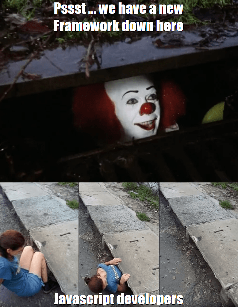 thumbnail: Clown in sewer: "Pssst... we have a new Framework down here", Javascript developers rush to climb down